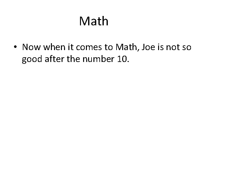 Math • Now when it comes to Math, Joe is not so good after
