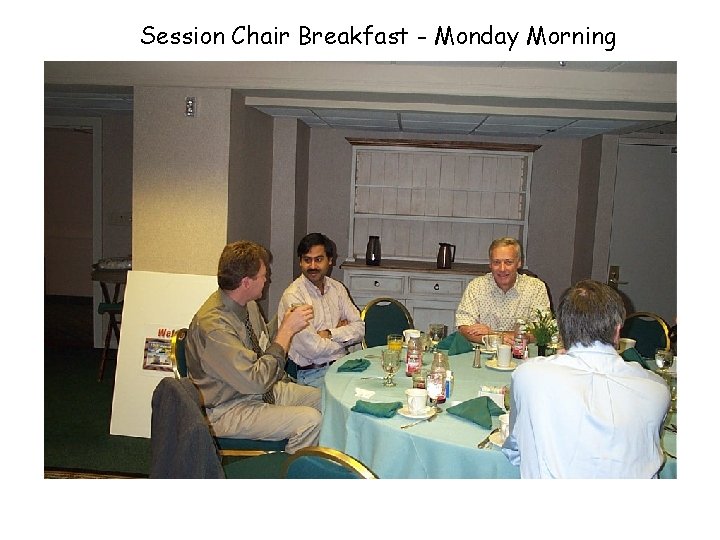 Session Chair Breakfast - Monday Morning 