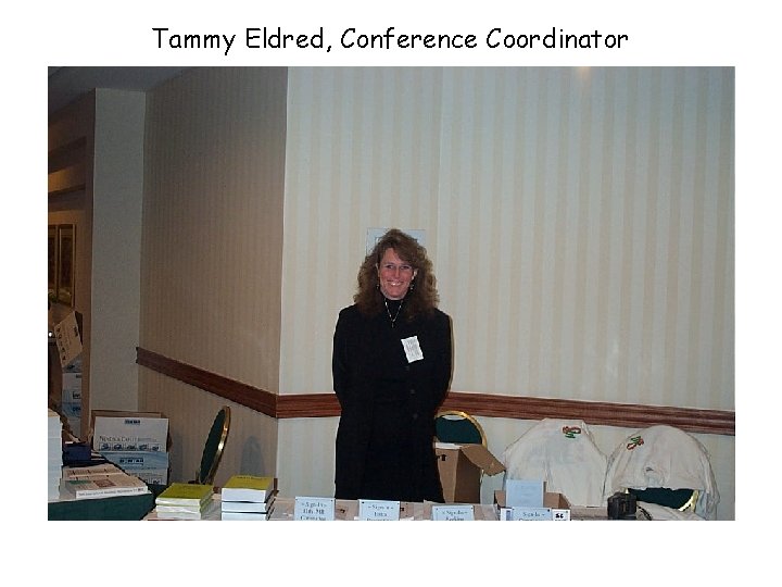 Tammy Eldred, Conference Coordinator 