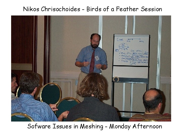 Nikos Chrisochoides - Birds of a Feather Session Sofware Issues in Meshing - Monday
