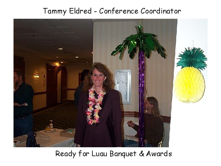 Tammy Eldred - Conference Coordinator Ready for Luau Banquet & Awards 