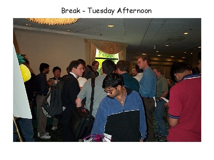 Break - Tuesday Afternoon 