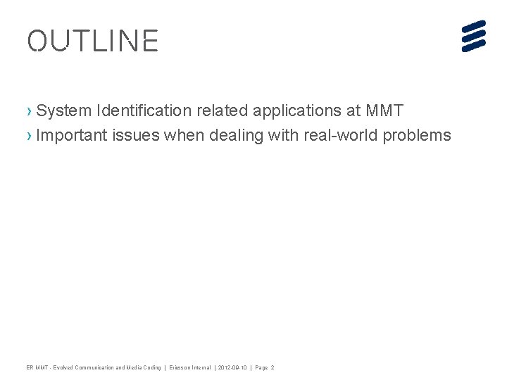 Outline › System Identification related applications at MMT › Important issues when dealing with
