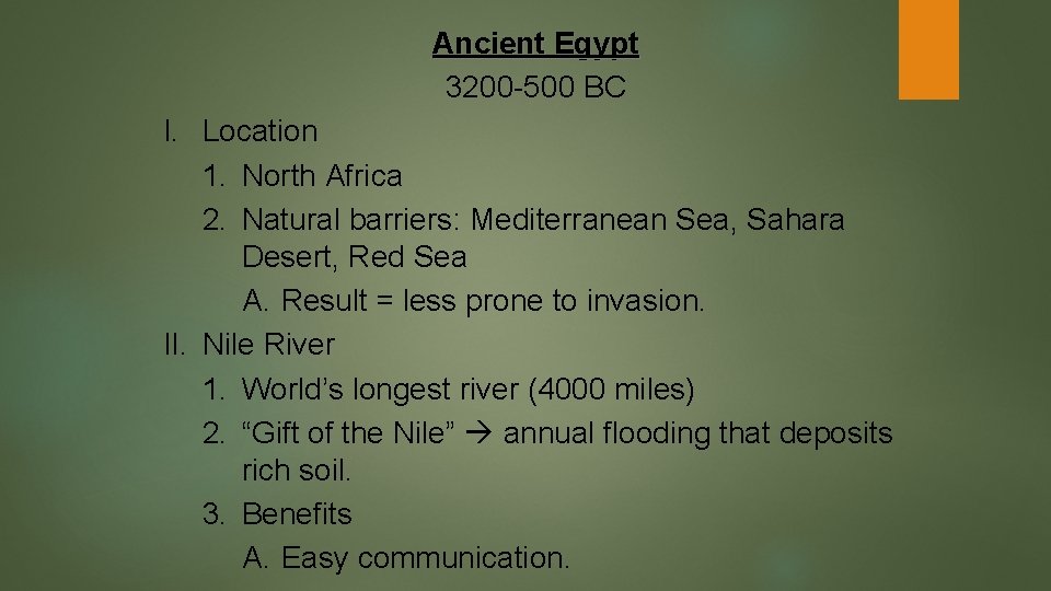 Ancient Egypt 3200 -500 BC I. Location 1. North Africa 2. Natural barriers: Mediterranean