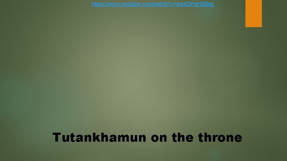 https: //www. youtube. com/watch? v=dmk. DPa. HSBzg Tutankhamun on the throne 