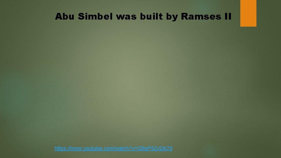 Abu Simbel was built by Ramses II https: //www. youtube. com/watch? v=Q 8 o.