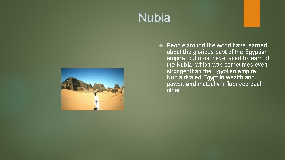 Nubia People around the world have learned about the glorious past of the Egyptian