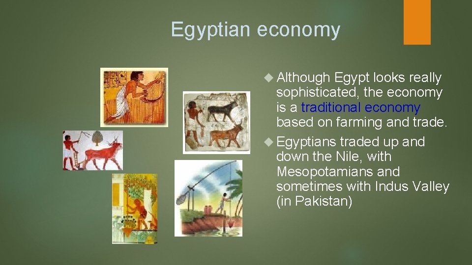 Egyptian economy Although Egypt looks really sophisticated, the economy is a traditional economy based