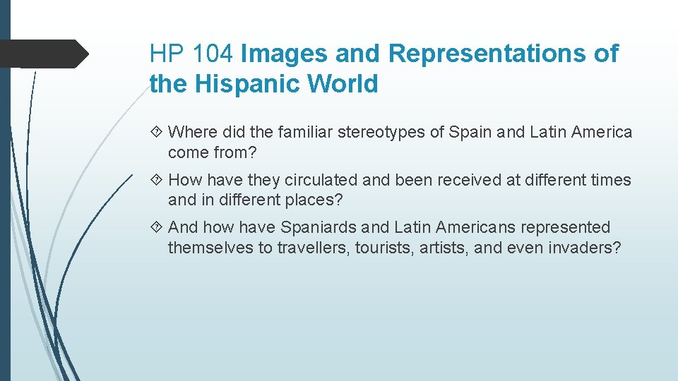 HP 104 Images and Representations of the Hispanic World Where did the familiar stereotypes