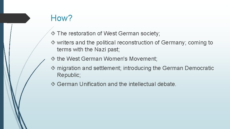 How? The restoration of West German society; writers and the political reconstruction of Germany;