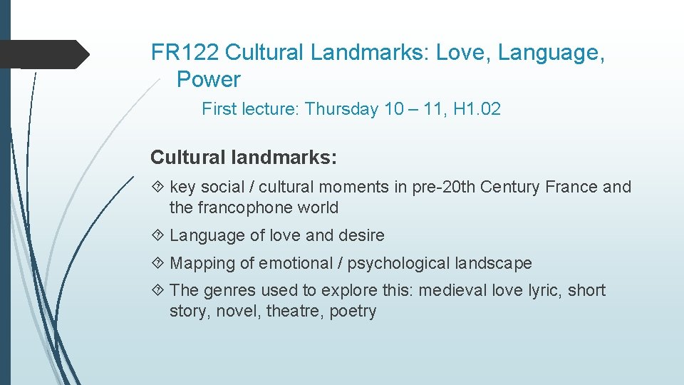 FR 122 Cultural Landmarks: Love, Language, Power First lecture: Thursday 10 – 11, H