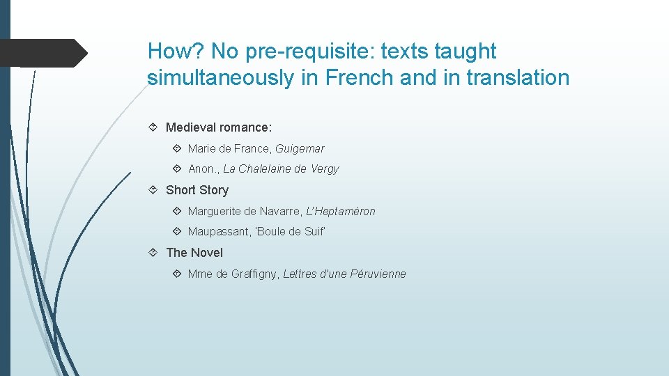 How? No pre-requisite: texts taught simultaneously in French and in translation Medieval romance: Marie