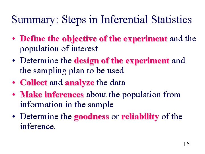 Summary: Steps in Inferential Statistics • Define the objective of the experiment and the