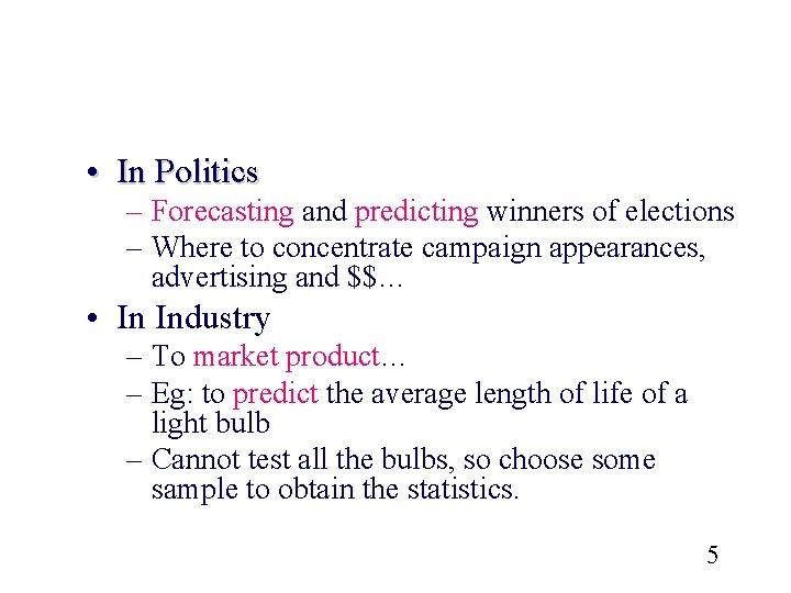  • In Politics – Forecasting and predicting winners of elections – Where to