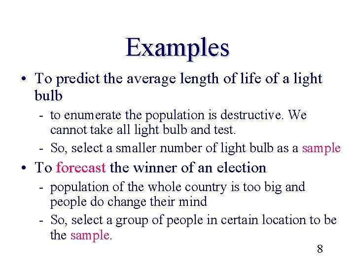 Examples • To predict the average length of life of a light bulb -