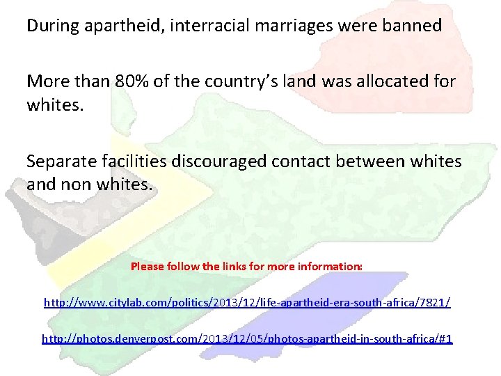 During apartheid, interracial marriages were banned More than 80% of the country’s land was