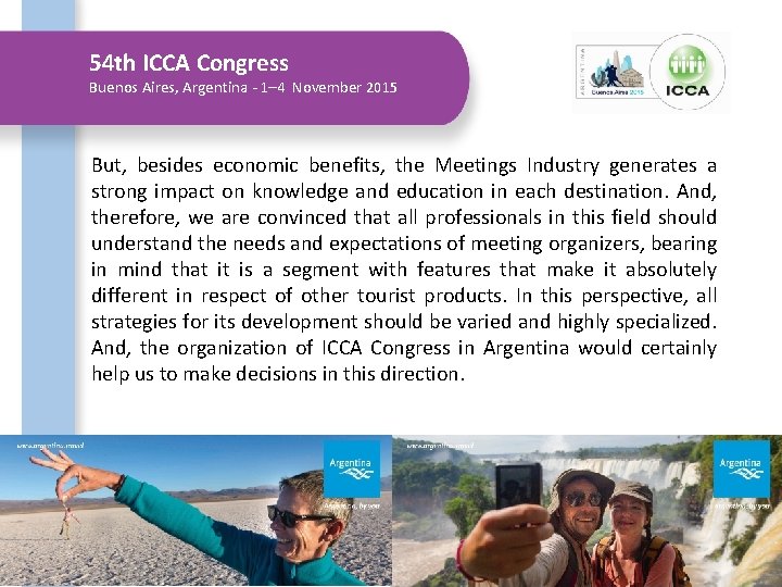 54 th ICCA Congress Buenos Aires, Argentina - 1– 4 November 2015 But, besides