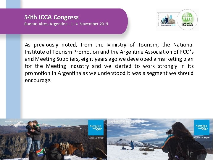 54 th ICCA Congress Buenos Aires, Argentina - 1– 4 November 2015 As previously