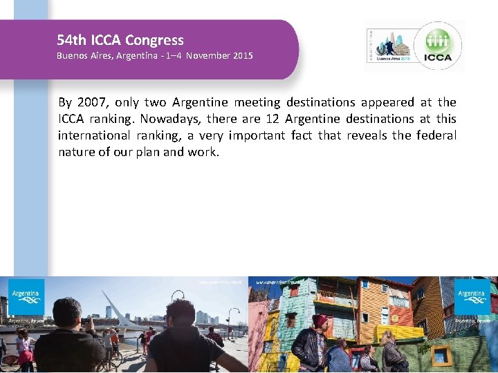 54 th ICCA Congress Buenos Aires, Argentina - 1– 4 November 2015 By 2007,