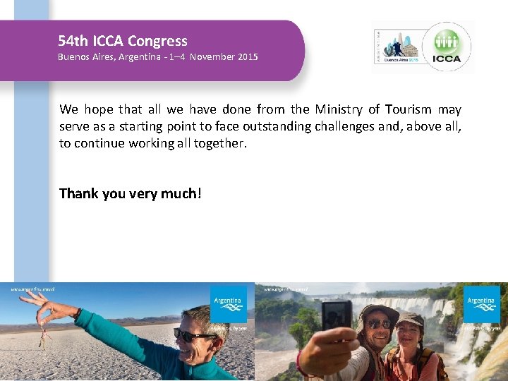 54 th ICCA Congress Buenos Aires, Argentina - 1– 4 November 2015 We hope