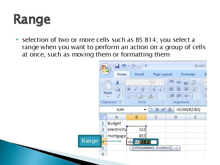 Range selection of two or more cells such as B 5: B 14; you