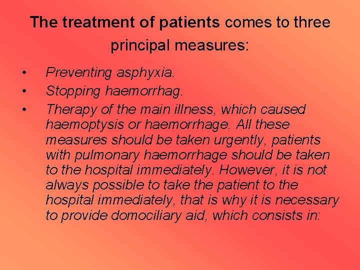 The treatment of patients comes to three principal measures: • • • Preventing asphyxia.