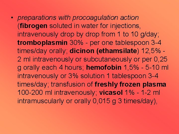  • preparations with procoagulation action (fibrogen soluted in water for injections, intravenously drop