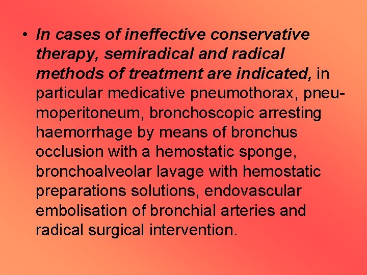  • In cases of ineffective conservative therapy, semiradical and radical methods of treatment