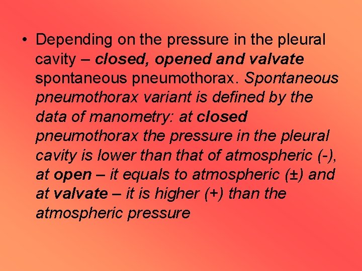  • Depending on the pressure in the pleural cavity – closed, opened and