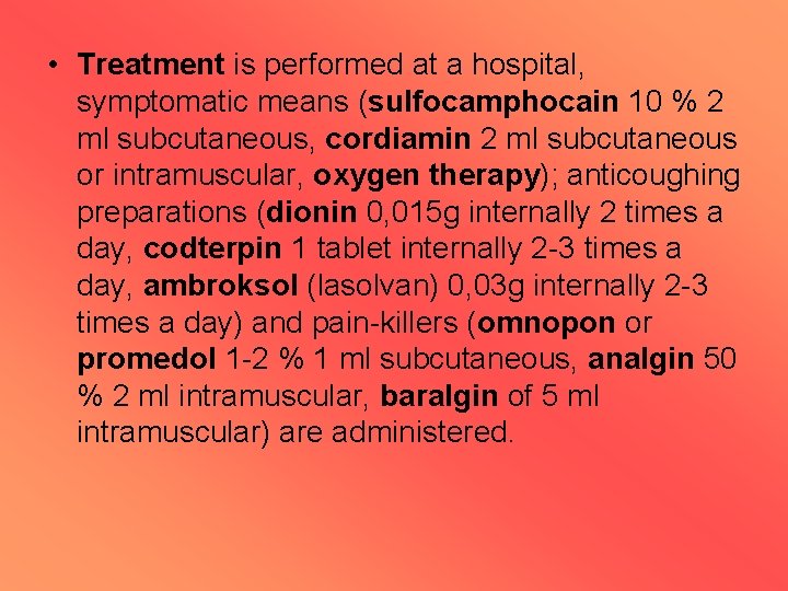  • Treatment is performed at a hospital, symptomatic means (sulfocamphocain 10 % 2