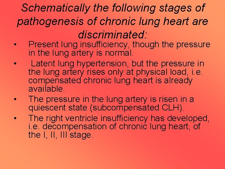  • • Schematically the following stages of pathogenesis of chronic lung heart are