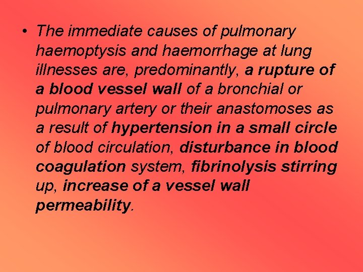  • The immediate causes of pulmonary haemoptysis and haemorrhage at lung illnesses are,