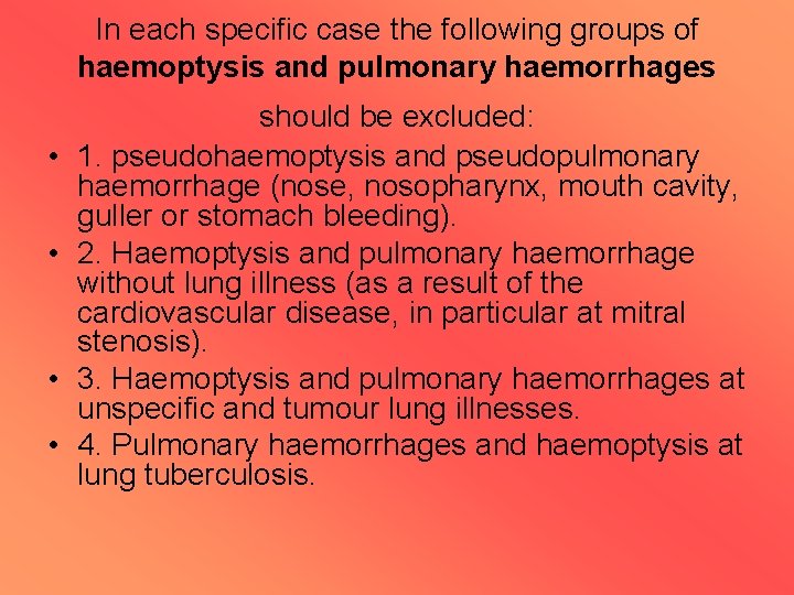 In each specific case the following groups of haemoptysis and pulmonary haemorrhages • •