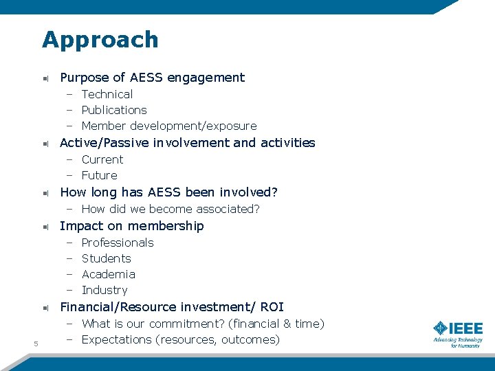 Approach Purpose of AESS engagement – Technical – Publications – Member development/exposure Active/Passive involvement