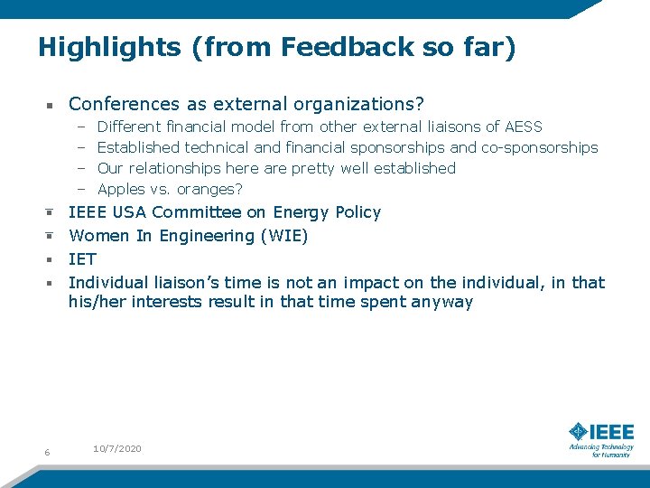Highlights (from Feedback so far) Conferences as external organizations? – – Different financial model