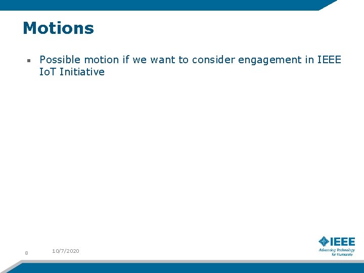 Motions Possible motion if we want to consider engagement in IEEE Io. T Initiative