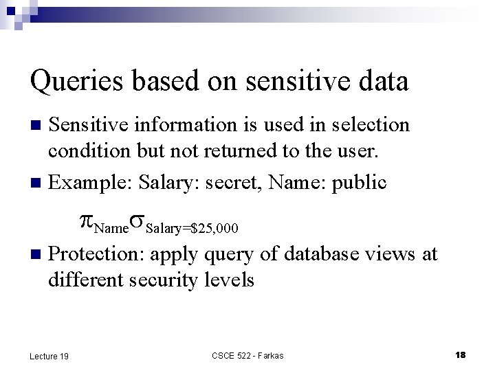 Queries based on sensitive data Sensitive information is used in selection condition but not