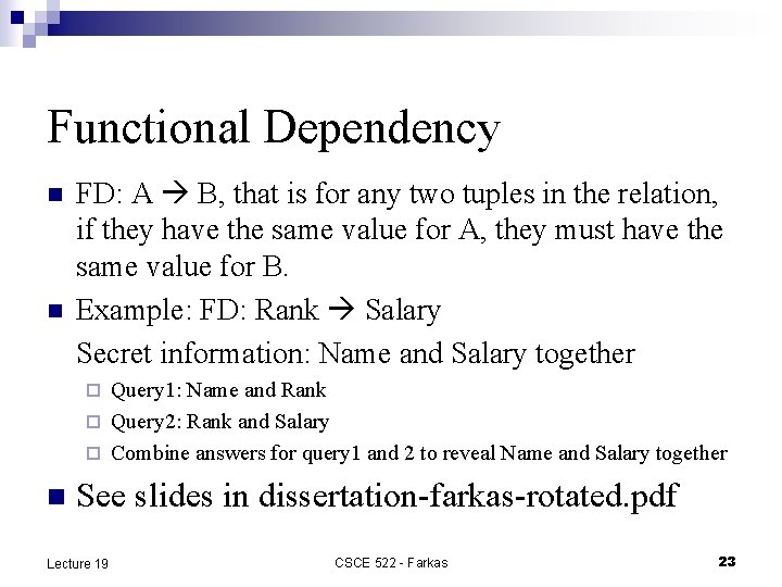 Functional Dependency n n FD: A B, that is for any two tuples in
