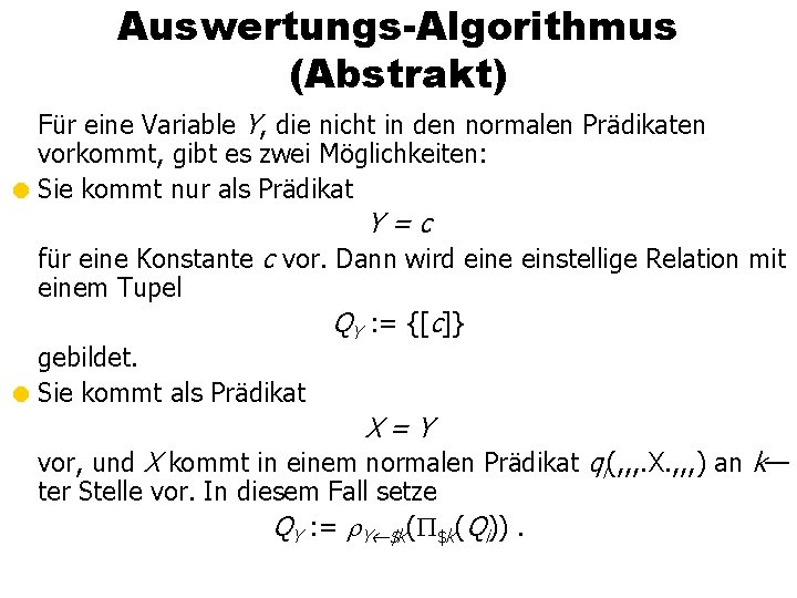 Auswertungs-Algorithmus (Abstrakt) Für eine Variable Y, die nicht in den normalen Prädikaten vorkommt, gibt