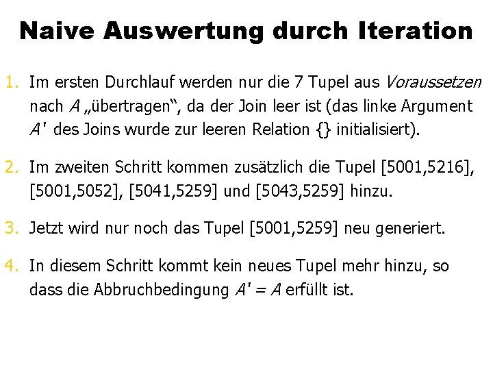 Naive Auswertung durch Iteration 1. Im ersten Durchlauf werden nur die 7 Tupel aus