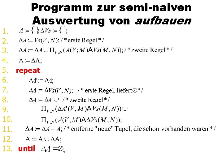 Programm zur semi-naiven Auswertung von aufbauen 1. 2. 3. 4. 5. repeat A': =