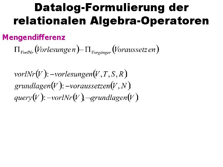 Datalog-Formulierung der relationalen Algebra-Operatoren Mengendifferenz 