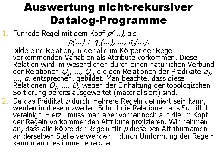 Auswertung nicht-rekursiver Datalog-Programme 1. Für jede Regel mit dem Kopf p(. . . ),