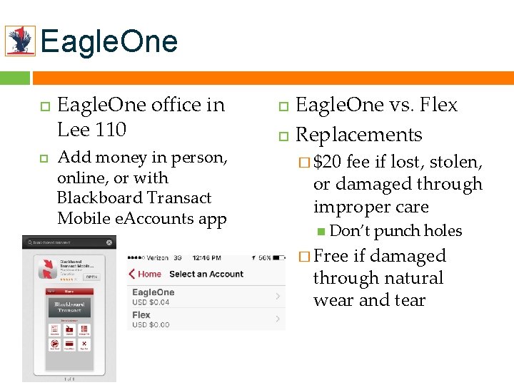 Eagle. One office in Lee 110 Add money in person, online, or with Blackboard
