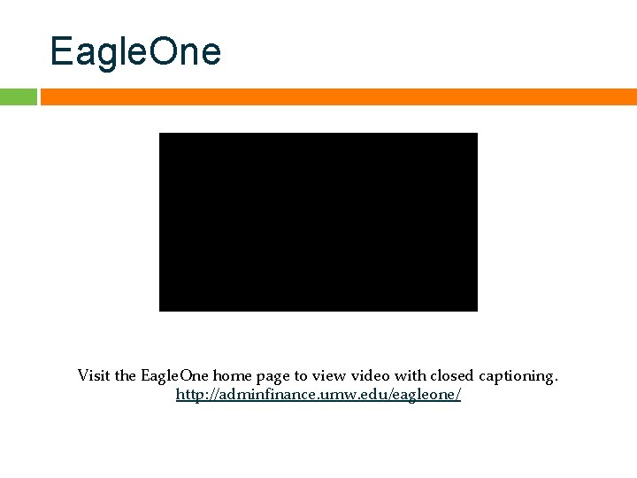 Eagle. One Visit the Eagle. One home page to view video with closed captioning.