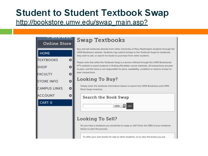 Student to Student Textbook Swap http: //bookstore. umw. edu/swap_main. asp? 