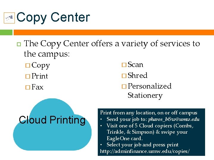 Copy Center The Copy Center offers a variety of services to the campus: �