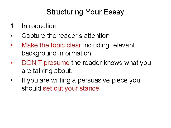 Structuring Your Essay 1. Introduction • Capture the reader’s attention • Make the topic