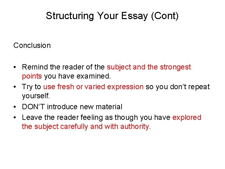 Structuring Your Essay (Cont) Conclusion • Remind the reader of the subject and the