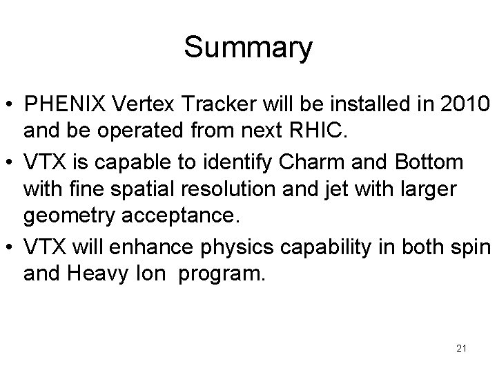 Summary • PHENIX Vertex Tracker will be installed in 2010 and be operated from